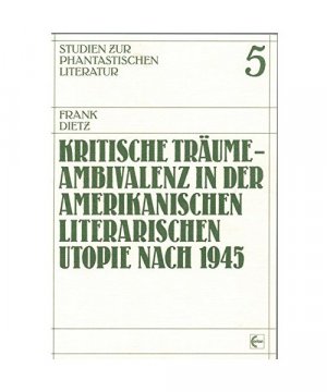 Kritische Träume - Ambivalenz in der amerikanischen literarischen Utopie nach 1945