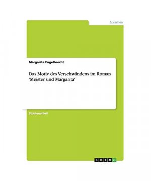 Das Motiv des Verschwindens im Roman 'Meister und Margarita'