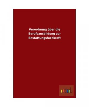 Verordnung über die Berufsausbildung zur Bestattungsfachkraft