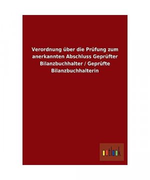 Verordnung über die Prüfung zum anerkannten Abschluss Geprüfter Bilanzbuchhalter / Geprüfte Bilanzbuchhalterin