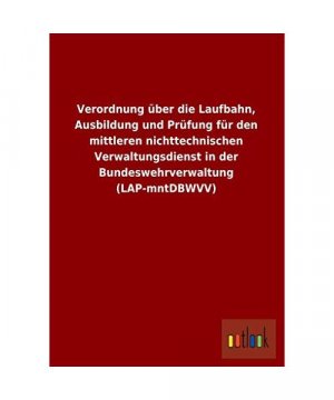 Verordnung über die Laufbahn, Ausbildung und Prüfung für den mittleren nichttechnischen Verwaltungsdienst in der Bundeswehrverwaltung (LAP-mntDBWVV)