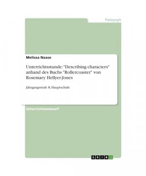 Unterrichtsstunde: "Describing characters" anhand des Buchs "Rollercoaster" von Rosemary Hellyer-Jones