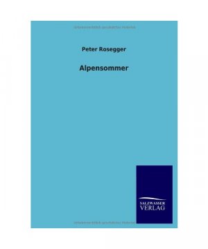 gebrauchtes Buch – Peter Rosegger – Alpensommer