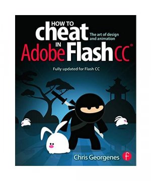 gebrauchtes Buch – Chris Georgenes – How to Cheat in Adobe Flash CC: The Art of Design and Animation
