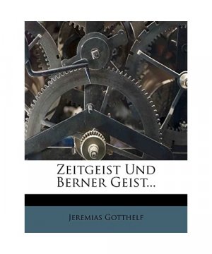 Zeitgeist und Berner Geist, Erster Theil