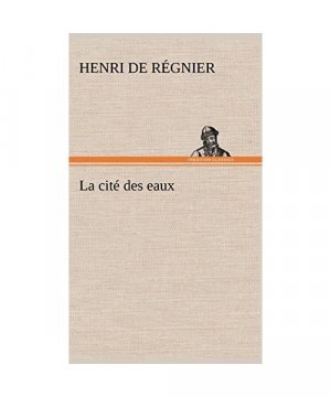 gebrauchtes Buch – Henri De Régnier – La cité des eaux