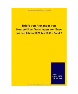 Briefe von Alexander von Humboldt an Varnhagen von Ense