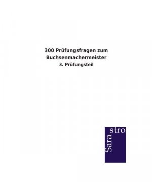 300 Prüfungsfragen zum Buchsenmachermeister