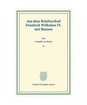 Aus dem Briefwechsel Friedrich Wilhelms IV. mit Bunsen