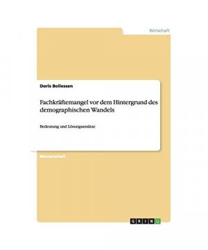 Fachkräftemangel vor dem Hintergrund des demographischen Wandels