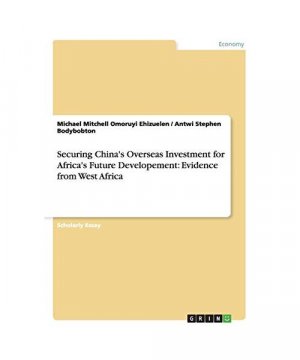 Securing China's Overseas Investment for Africa's Future Developement: Evidence from West Africa