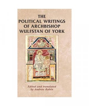 The political writings of Archbishop Wulfstan of York