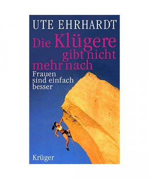 gebrauchtes Buch – Ute Ehrhardt – Die Klügere gibt nicht mehr nach.