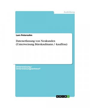 Datenerfassung von Neukunden (Unterweisung Bürokaufmann / -kauffrau)