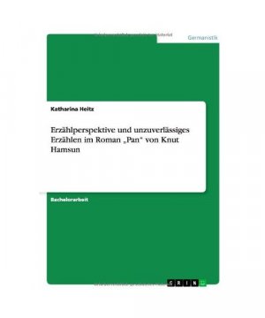 Erzählperspektive und unzuverlässiges Erzählen im Roman ¿Pan¿ von Knut Hamsun