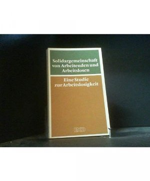 gebrauchtes Buch – unbekannt – Solidargemeinschaft von Arbeitenden und Arbeitslosen. Sozialethische Probleme der Arbeitslosigkeit