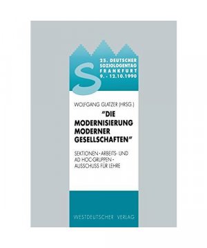 gebrauchtes Buch – Wolfgang Glatzer – 25. Deutscher Soziologentag 1990. Die Modernisierung moderner Gesellschaften