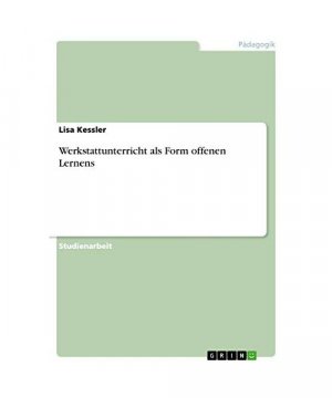 Werkstattunterricht als Form offenen Lernens