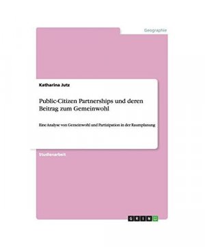 Public-Citizen Partnerships und deren Beitrag zum Gemeinwohl