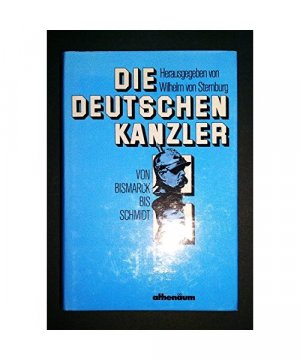 gebrauchtes Buch – Wilhelm von Sternburg  – Die deutschen Kanzler. Von Bismarck bis Schmidt