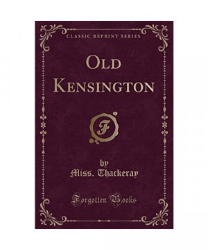 Old Kensington (Classic Reprint)