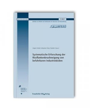 gebrauchtes Buch – Jürgen Schnell, Sebastian Oster, Daniele Casucci – Systematische Erforschung der Rissflankenbruchneigung von befahrbaren Industrieböden. Abschlussbericht