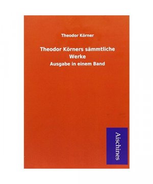 Theodor Körners sämmtliche Werke