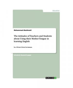 gebrauchtes Buch – Mohammad Abuhmaid – The Attitudes of Teachers and Students about Using their Mother Tongue in learning English