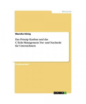 Das Prinzip Kanban und das C-Teile-Management. Vor- und Nachteile für Unternehmen