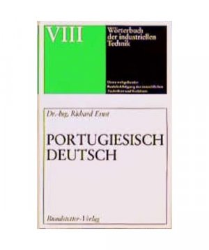 gebrauchtes Buch – Richard Ernst – Wörterbuch der industriellen Technik 08. Portugiesisch - Deutsch.