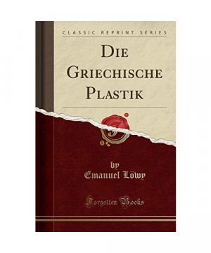 Die Griechische Plastik (Classic Reprint)