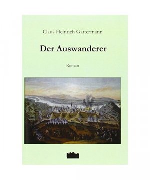 gebrauchtes Buch – Claus Heinrich Gattermann – Der Auswanderer