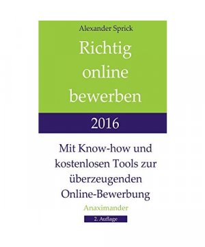 gebrauchtes Buch – Alexander Sprick – Richtig online bewerben 2016: Mit Know-how und kostenlosen Tools zur überzeugenden Online-Bewerbung