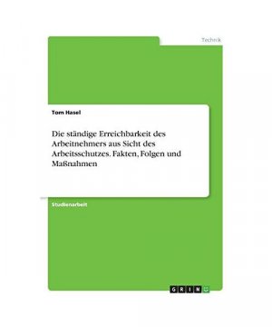 gebrauchtes Buch – Tom Hasel – Die ständige Erreichbarkeit des Arbeitnehmers aus Sicht des Arbeitsschutzes. Fakten, Folgen und Maßnahmen