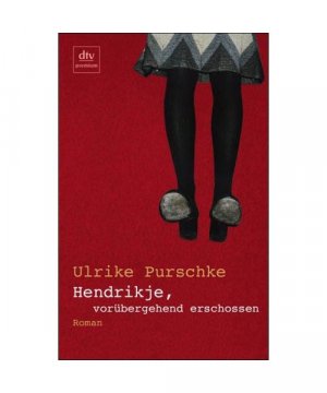 gebrauchtes Buch – Ulrike Purschke – Hendrikje, vorübergehend erschossen