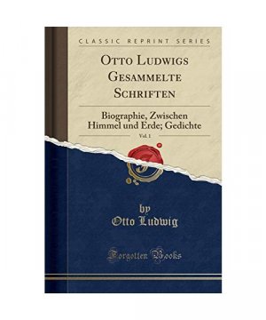 Otto Ludwigs Gesammelte Schriften, Vol. 1