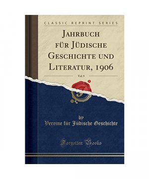 gebrauchtes Buch – Vereine Für Jüdische Geschichte – Jahrbuch für Jüdische Geschichte und Literatur, 1906, Vol. 9 (Classic Reprint)