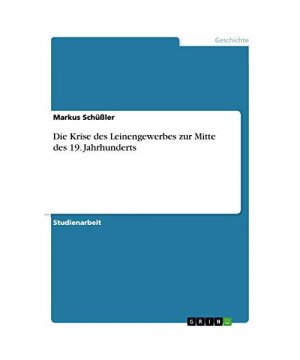 Die Krise des Leinengewerbes zur Mitte des 19. Jahrhunderts