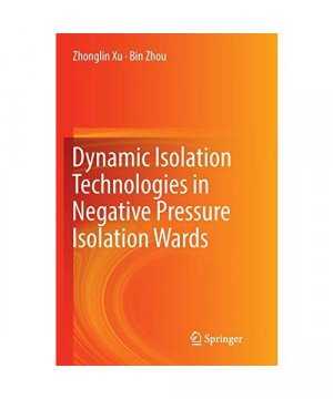 gebrauchtes Buch – Bin Zhou – Dynamic Isolation Technologies in Negative Pressure Isolation Wards