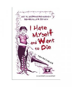 gebrauchtes Buch – Tom Reynolds – I Hate Myself And Want To Die