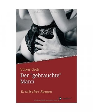 Der "gebrauchte" Mann  Teil 3