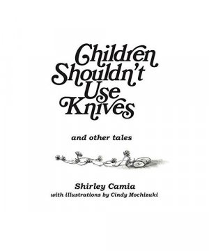 gebrauchtes Buch – Shirley Camia – Children Shouldn't Use Knives: And Other Tales