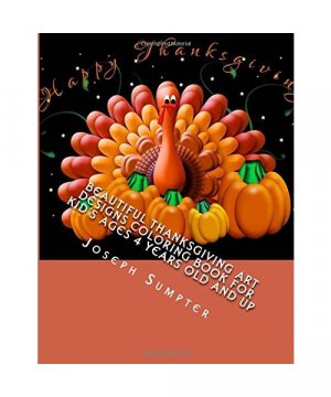 gebrauchtes Buch – Joseph Sumpter – Beautiful Thanksgiving Art Designs Coloring Book For Kid's Ages 4 Years Old and up (Children Coloring Books)