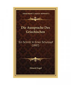 Die Aussprache Des Griechischen: Ein Schnitt in Einen Schulzopf (1887)