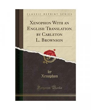 gebrauchtes Buch – Xenophon Xenophon – Xenophon With an English Translation by Carleton L. Brownson (Classic Reprint)