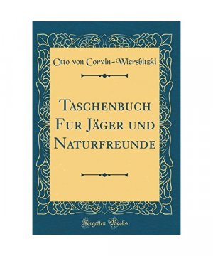Taschenbuch Fur Jäger und Naturfreunde (Classic Reprint)