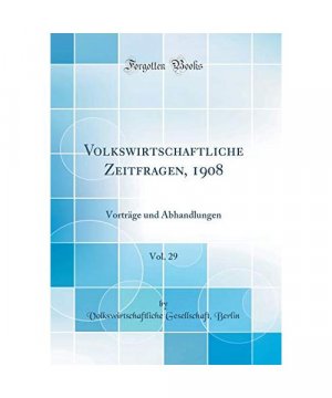 gebrauchtes Buch – Volkswirtschaftliche Gesellschaf Berlin – Volkswirtschaftliche Zeitfragen, 1908, Vol. 29