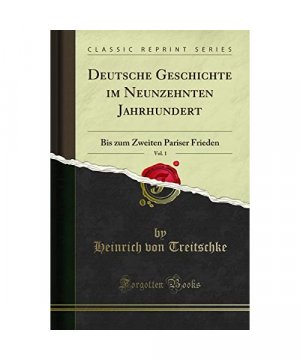 Deutsche Geschichte im Neunzehnten Jahrhundert, Vol. 1