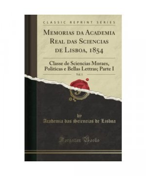 Memorias da Academia Real das Sciencias de Lisboa, 1854, Vol. 1