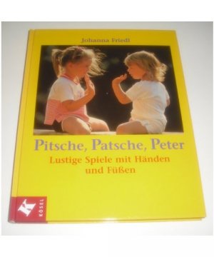 gebrauchtes Buch – Johanna Friedl – Pitsche, Patsche, Peter. gebrauchtes Buch – Johanna Friedl – Pitsche, Patsche, Peter.